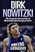 Produktbild Dirk Nowitzki: The Inspiring Story of One of Basketball's Best European Stars (Basketball Biography Books, Band 37)
