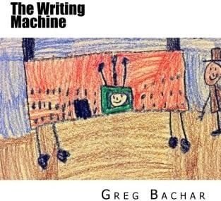 The Writing Machine: Writings On Writing: Occasional Ruminations On An Intangible Legerdemain