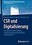 CSR und Digitalisierung: Der digitale Wandel als Chance und Herausforderung für Wirtschaft und Gesellschaft (Management-Reihe Corporate Social Responsibility) by