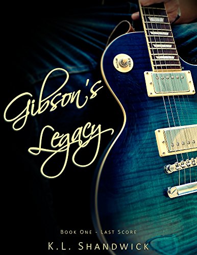 Gibson's Legacy: Rockstar Romance (Last Score Book 1) (English Edition) Gibson's Legacy: Rockstar Romance (Last Score Book 1) (English Edition)