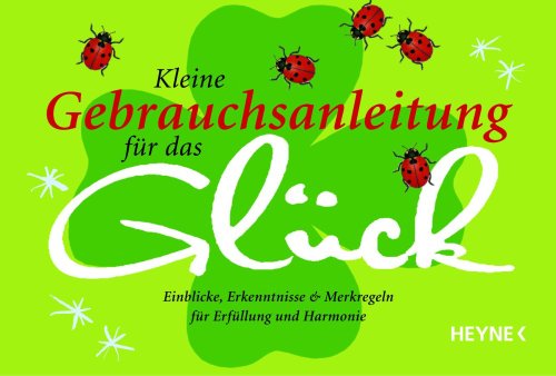Download Kleine Gebrauchsanleitung für das Glück: Einblicke, Erkenntnisse & Merkregeln für Erfüllung und Harmonie Download Kleine Gebrauchsanleitung für das Glück: Einblicke, Erkenntnisse & Merkregeln für Erfüllung und Harmonie