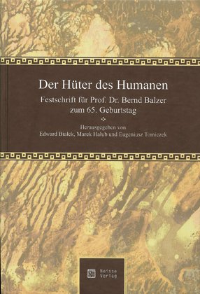 Der Hüter des Humanen: Festschrift für Prof. Dr. Bernd Balzer zum 65. Geburtstag