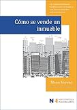 Cómo se vende un inmueble: La venta inmobiliaria también tiene su magia, y este libro te muestra todos sus trucos… (Marketing inmobiliario nº 1)