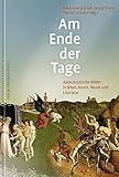 Image de Am Ende der Tage: Apokalyptische Bilder in Bibel, Kunst, Musik und Literatur