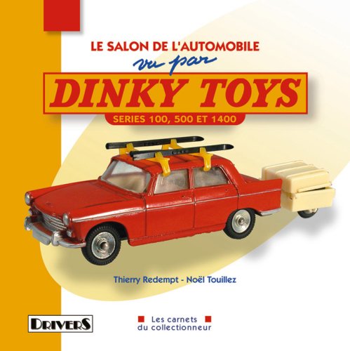 Le Salon de l'automobile vu par Dinky Toys : Séries 100, 500 et 1400 francais Le Salon de l'automobile vu par Dinky Toys : Séries 100, 500 et 1400 francais