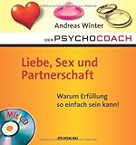Image de Der Psychocoach 4: Liebe, Sex und Partnerschaft. Warum Erfüllung so einfach sein kann! /Mit Starthi