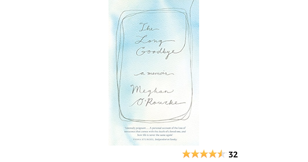 The Long Goodbye A Memoir Amazon De O Rourke Meghan Fremdsprachige Bucher