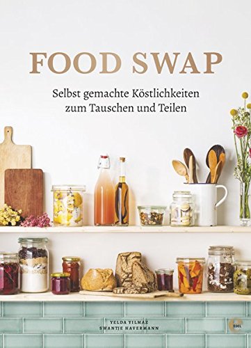 Download Food Swap - Selbst gemachte Köstlichkeiten zum Tauschen und Teilen Download Food Swap - Selbst gemachte Köstlichkeiten zum Tauschen und Teilen