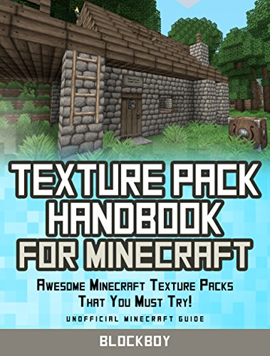 Download Texture Packs Handbook for Minecraft: Awesome Minecraft Texture Packs That You Must Try! (Unofficial Minecraft Guide) Download Texture Packs Handbook for Minecraft: Awesome Minecraft Texture Packs That You Must Try! (Unofficial Minecraft Guide)