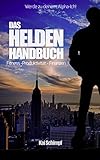 Das Helden Handbuch: Fitness - Produktivität - Finanzen by Kai Schimpf
