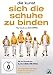 Die Kunst sich die Schuhe zu binden