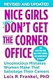 Nice Girls Don't Get The Corner Office: Unconscious Mistakes Women Make That Sabotage Their Careers