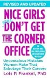 Nice Girls Don't Get The Corner Office: Unconscious Mistakes Women Make That Sabotage Their Careers