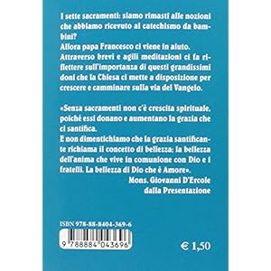 Sette sacramenti. Catechesi di papa Francesco