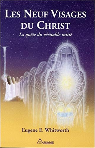 Les neuf visages du Christ - La quête du véritable initié Les neuf visages du Christ - La quête du véritable initié