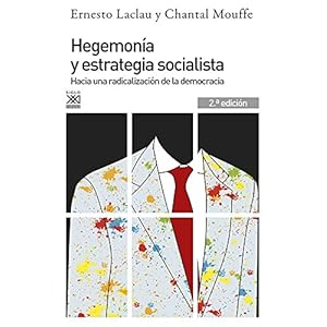 Hegemonía y estrategia socialista: Hacia una radicalización de la democracia