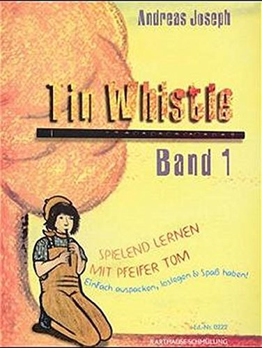 Download Tin Whistle, Spielend lernen mit Pfeifer Tom, H.1