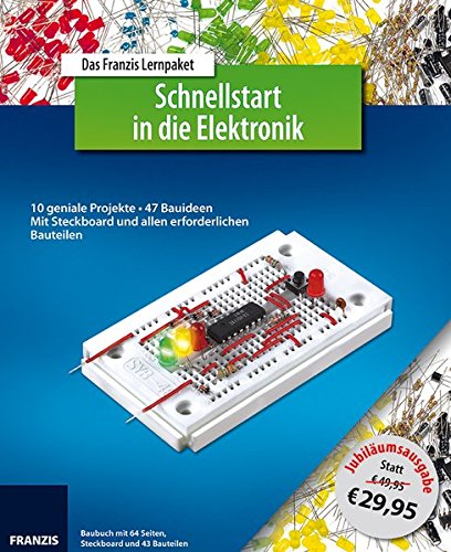 Download Schnellstart in die Elektronik: 10 geniale Projekte 47 Bauideen mit Steckboard und allen erforderlichen Bauteilen