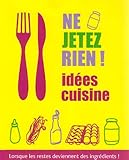 Image de Ne jetez rien ! Idées cuisine : Lorsque les restes deviennent des ingrédients !