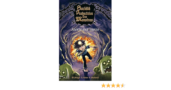 3 Societe Protectrice Des Monstres Alerte Aux Trolls Amazon Fr Morgan Matthew Sinden David Mac Donald Guy Duddle Jonny Dieuaide Sophie Livres