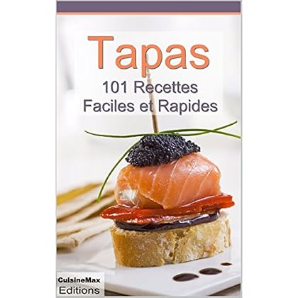 Tapas, 101 Recettes Faciles et Rapides
