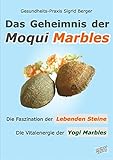 Image de DAS GEHEIMNIS DER MOQUI MARBLES. Die Faszination der Lebenden Steine. Die Vitalenergie der Yogi Marb
