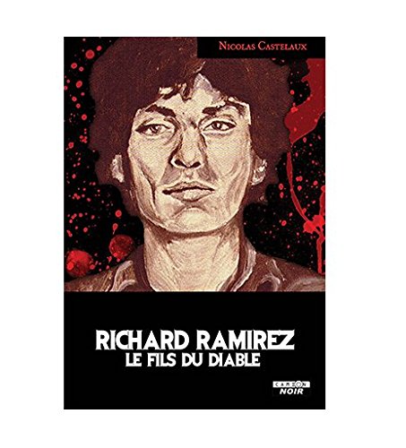 RICHARD RAMIREZ Le fils du diable en ligne RICHARD RAMIREZ Le fils du diable en ligne