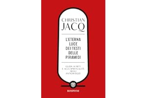 L'eterna luce dei Testi delle piramidi: Guida ai miti e alla spiritualità degli antichi Egizi