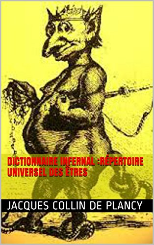 Dictionnaire Infernal :répertoire universel des êtres francais Dictionnaire Infernal :répertoire universel des êtres francais