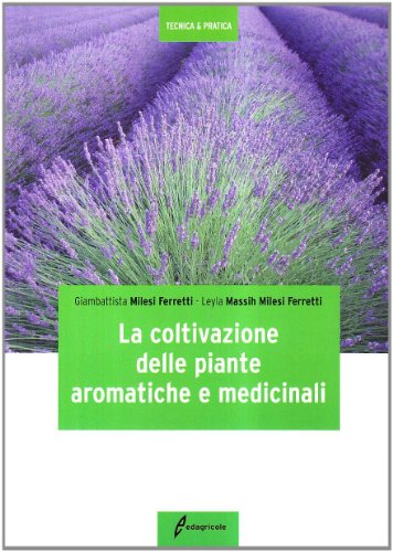 La coltivazione delle piante aromatiche e medicinali La coltivazione delle piante aromatiche e medicinali