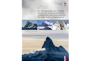 Die Viertausender der Schweiz - Les grands sommets de Suisse - I quattromila delle Alpi Svizzere - The High Peaks of Switzerland: viersprachig d/f/i/e