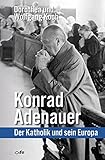 Konrad Adenauer: Der Katholik und sein Europa by 