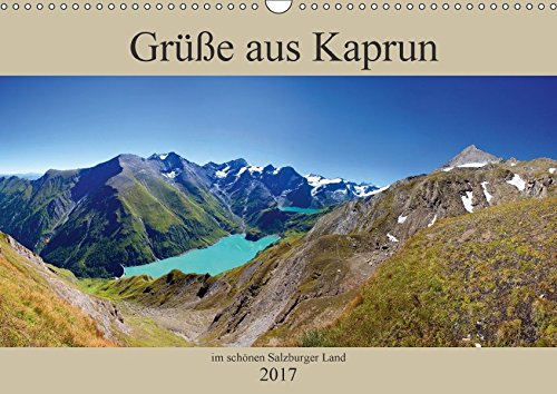 Grüße aus Kaprun (Wandkalender 2017 DIN A3 quer): Schöne Impressionen von Kaprun und Kitzsteinhorn (Monatskalender, 14 Seiten ) (CALVENDO Natur)