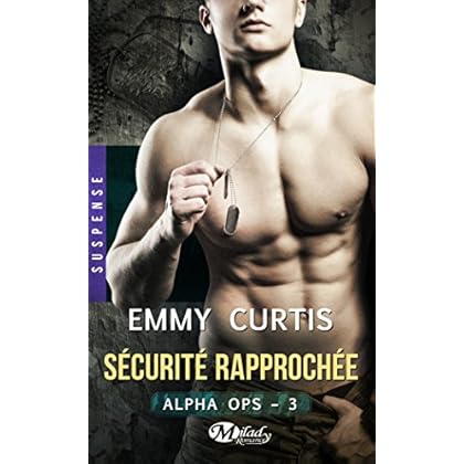 Alpha Ops, Tome 3 : Sécurité rapprochée Alpha Ops, Tome 3 : Sécurité rapprochée