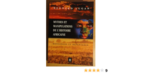 Amazon Fr Mythes Et Manipulations De L Histoire Africaine Bernard Lugan Livres