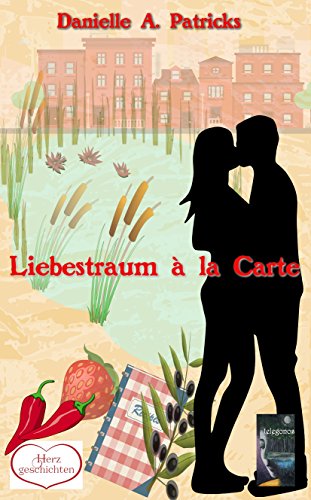 Liebestraum à la carte (Herzgeschichten 3) von [Patricks, Danielle A.]
