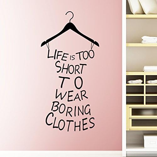 ElecMotive English Proverb Series Life Is Too Short To Wear Boring Clothes the Fashion Lady's Clothing Shape Removable Custom Vinyl Wall Art Decor Mural Decals Wall Lettering Saying Quotes Stickers