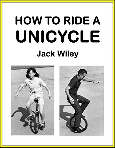 How to Ride a Unicycle (English Edition) How to Ride a Unicycle (English Edition)