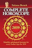 Complete Horoscope 2019: Monthly Astrological Forecasts for Every Zodiac Sign for 2019 (English Edition) by 