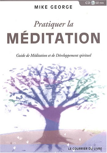 Télécharger Pratiquer la méditation : Guide de Méditation et de Développement Spirituel (1CD audio) PDF Ebook En Ligne