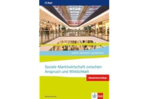Soziale Marktwirtschaft zwischen Anspruch und Wirklichkeit. ab Abiturjahrgang 2024: Themenheft für das Kurssemester 12.2 Klasse 12 (politik. wirtschaft. gesellschaft.)