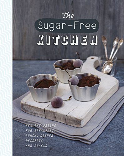 Download The Sugar-Free Kitchen: Healthy Eating for Breakfast, Lunch, Dinner, Desserts and Snacks (The Healthy Kitchen) Download The Sugar-Free Kitchen: Healthy Eating for Breakfast, Lunch, Dinner, Desserts and Snacks (The Healthy Kitchen)