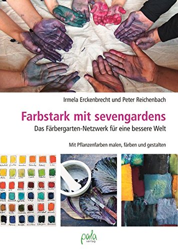 Download Farbstark mit sevengardens: Das Färbergarten-Netzwerk für eine bessere Welt