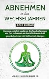 Abnehmen in den Wechseljahren - Gold Edition: Hormone natürlich regulieren, Stoffwechsel anregen und Fett verbrennen am Bauch für Frauen ab 40 - gesund abnehmen inkl. Stoffwechsel-Übungen by Marie Winterhofer