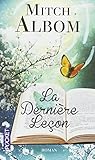 La dernière leçon - Comment un vieil homme m'a redonné le goût de vivre