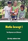 Mathe bewegt!: Vom Körperraum zum Zahlenraum by 