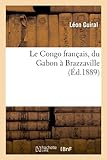 Image de Le Congo français, du Gabon à Brazzaville (Éd.1889)