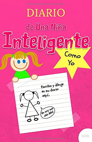 Diario de una niña inteligente como yo: Cuaderno diario divertido para niña de 7 a 12 años para e Diario de una niña inteligente como yo: Cuaderno diario divertido para niña de 7 a 12 años para e