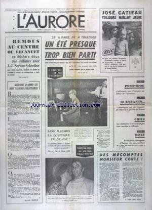 AURORE (L') [No 8971] du 05/07/1973 - REMOUS AU CENTRE OU LECANUET SE DECLARE DECU PAR L'ALLIANCE AVEC SERVAN-SCHREIBER - LES SPORTS - LE TOUR DE CATIEAU - BOXE AVEC KECHICHIAN - CHRISTIAN NOEL AU FLEURET - 12 ENFANTS INTOXIQUES PAR DES VAPEURS DE CHLORE A NEVERS - CHILI - LES MILITAIRES N'ACCORDENT PAS LEUR CAUTION A ALLENDE - JOBERT EN FINLANDE -