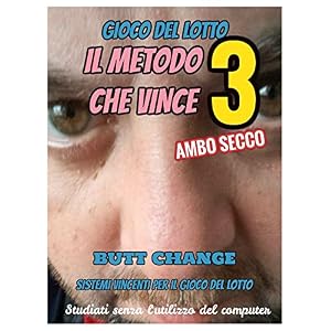 Il Metodo Che Vince 3: gioco del lotto Ambo Secco  Butt Change by Mat Marlin